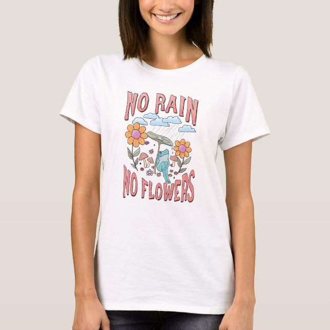 Kein Regen Keine Blume - Inspirationsblume T-Shirt (Vorderseite)