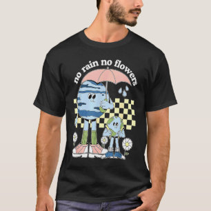 Kein Regen Keine Blume Mutter Erde Retro Earth Day T-Shirt
