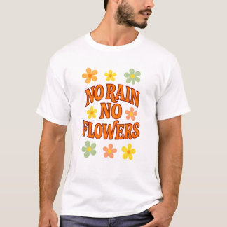 Kein Regen Keine Blumen T-Shirt
