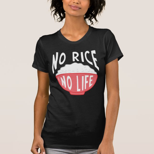 Kein Reis kein asiatischer Reiseschwanz angenommen T-Shirt (Vorderseite)