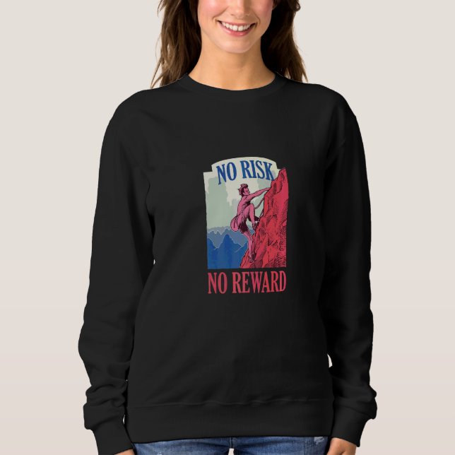 Kein Risiko Kein Lohn Bergsteigen   Sweatshirt (Vorderseite)