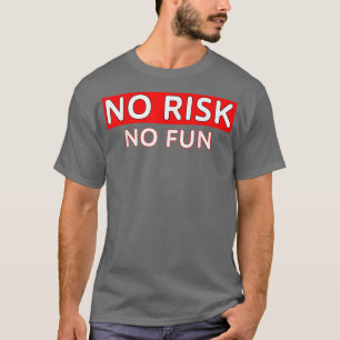 Kein Risiko, kein Spaß Motivation Power Spaß Leben T-Shirt