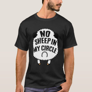 Kein Schaf in meinem Zirkel politischer Humor lust T-Shirt