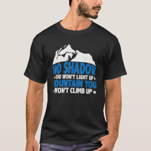 Kein Schatten, den du nicht leuchten willst — T-Shirt