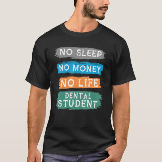 Kein Schlaf kein Geld kein Leben Zahnarzt für Dent T-Shirt