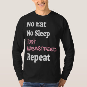 Kein Schlaf, nur gestillt Neugeborenen chi T-Shirt