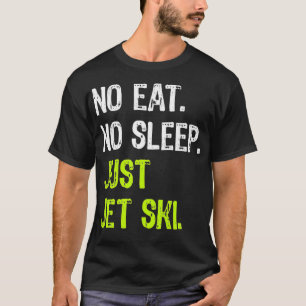 Kein Schlaf nur Jet Ski Wiederholung Jetski Wasser T-Shirt