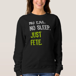 Kein Schlaf Wiederholung nur Fete Guyana Karneval Sweatshirt