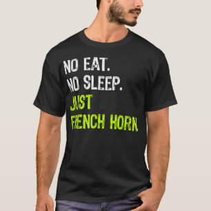 Kein Schlaf Wiederholung nur Französisch Horn Musi T-Shirt