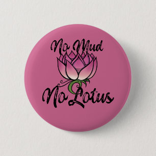 Kein Schlamm Kein Lotus Blossom Button