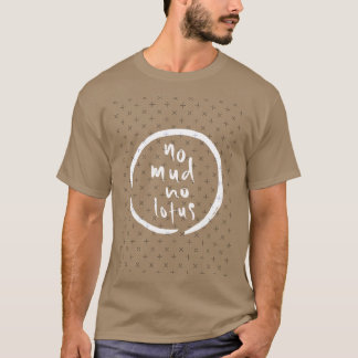 Kein Schlamm, kein Lotus Zen Zitat Kalligrafie von T-Shirt