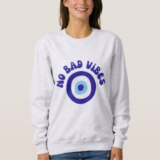 Kein schlechter Vibes Böser Blick - Schutzamulett Sweatshirt