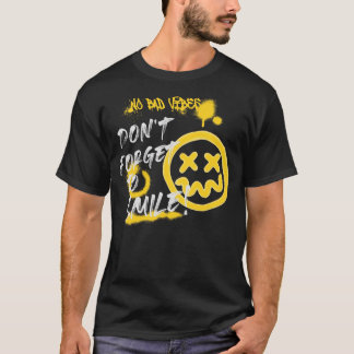 Kein schlechtes Gewissen, vergesst nicht zu lächel T-Shirt