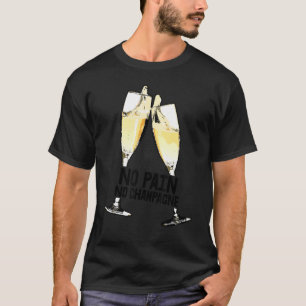 Kein Schmerz kein Champagner Trinken Party Buddy T T-Shirt