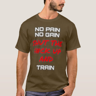KEIN SCHMERZ KEIN GEWINN SCHLIESST DIE FASSE AUF U T-Shirt