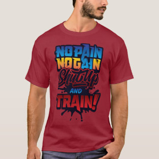 "Kein Schmerz, kein Gewinn - verdienen Sie Ihre St T-Shirt