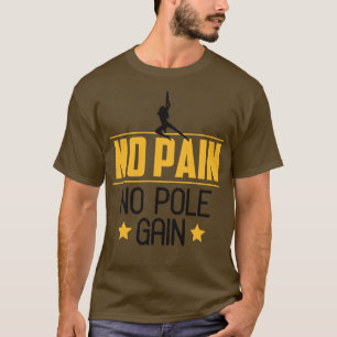 Kein Schmerz kein Pole Gain T-Shirt