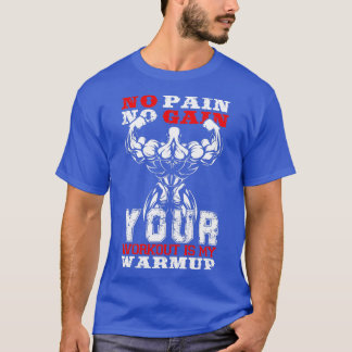 Kein Schmerz kein Schmerz Gym Ihr Workout ist mein T-Shirt