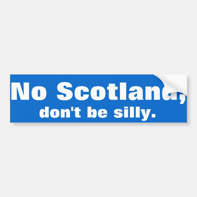 "Kein Schottland, sind nicht albern." Autoaufkleber (Vorne)