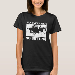 Kein Schwitzen Keine Wetten Rennen 2 T-Shirt