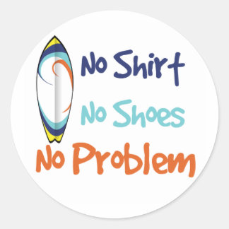 Kein Shirt, keine Schuhe, kein Problem - Aufkleber