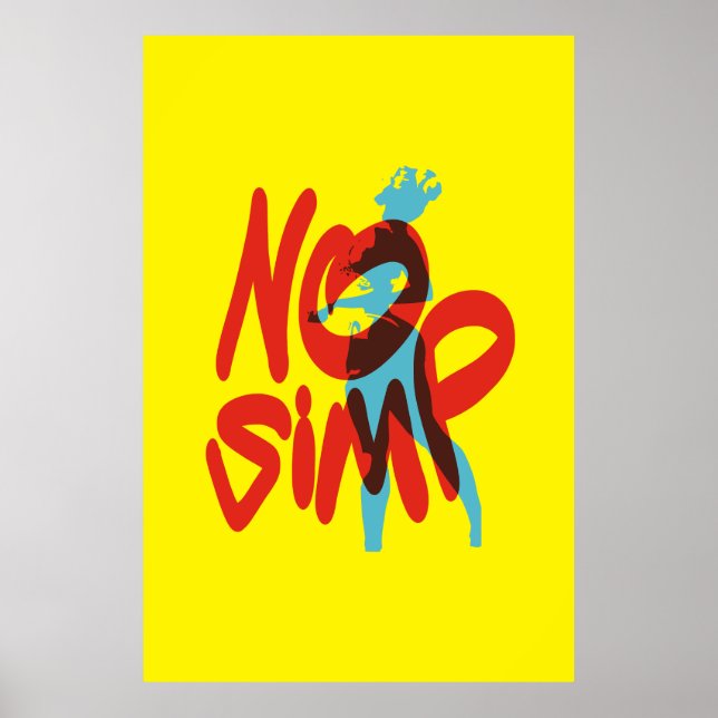Kein Simp, hör auf zu vereinfachen, nur ein Platz Poster (Vorne)