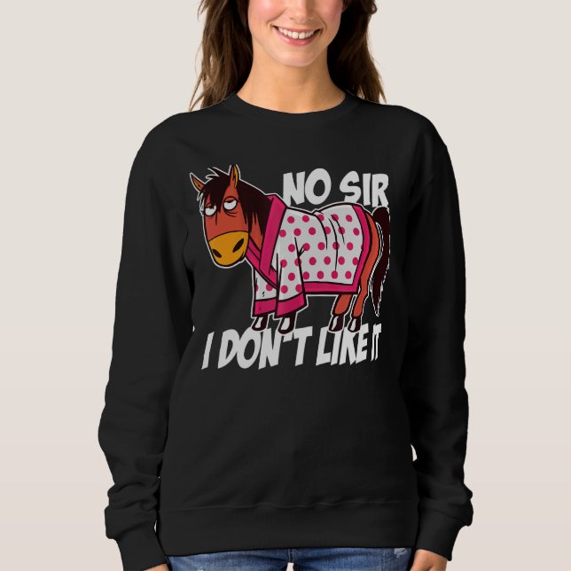 Kein Sir, ich mag es nicht Reitsport Sweatshirt (Vorderseite)