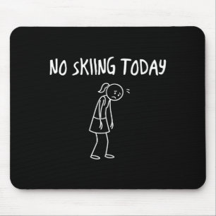 Kein Skifahren heute Lustige traurige Figur Sarcas Mousepad