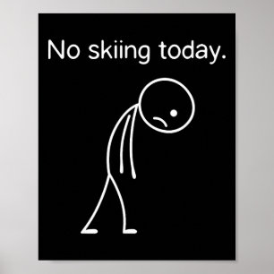 Kein Skifahren heute Lustige Winter-Schneesportlie Poster