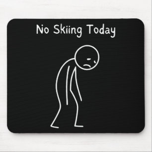 Kein Skifahren heute - Skifahrer Skiliebhaber Wint Mousepad