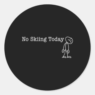 Kein Skifahren heute Spaß für Skiausflug Runder Aufkleber