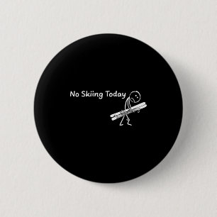 Kein Skifahren heute Sport Winter Skifahren Lustig Button