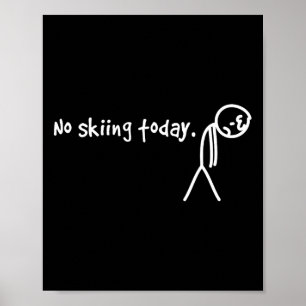 Kein Skifahren heute trauriger Stick Man Poster
