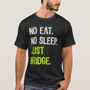 Kein "Sleep Just Bridge Repetier Card Game Player" T-Shirt