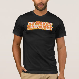 Kein Sorge-Rindfleisch-Curry T-Shirt