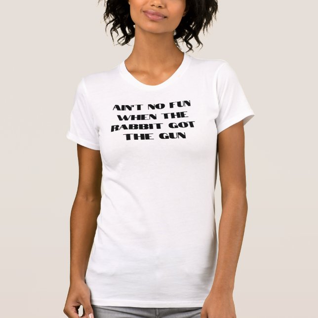 Kein Spaß, wenn das Kaninchen die Waffe Got T-Shirt (Vorderseite)