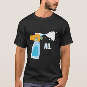 Kein Spray Flasche Funny T-Shirt