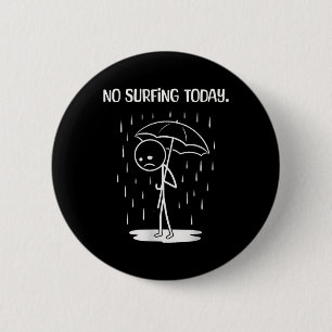 Kein Surfen heute Stickfigur Lustig Button