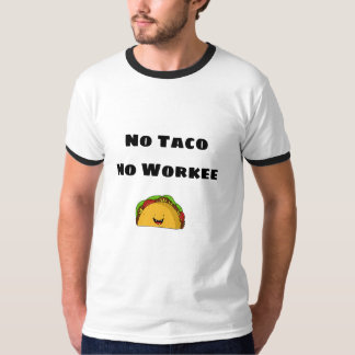Kein Taco No Work T - Shirt