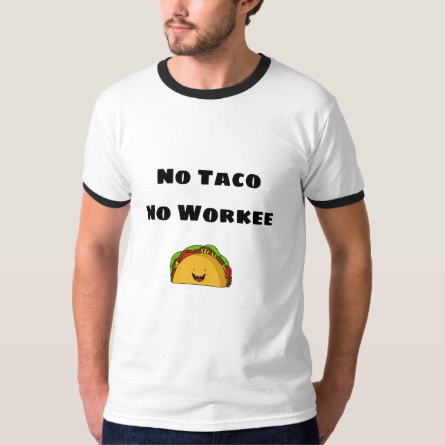 Kein Taco No Work T - Shirt (Vorderseite)