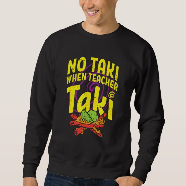 Kein Taki, wenn Lehrer Taki Niedliche Bildung Klas Sweatshirt (Vorderseite)