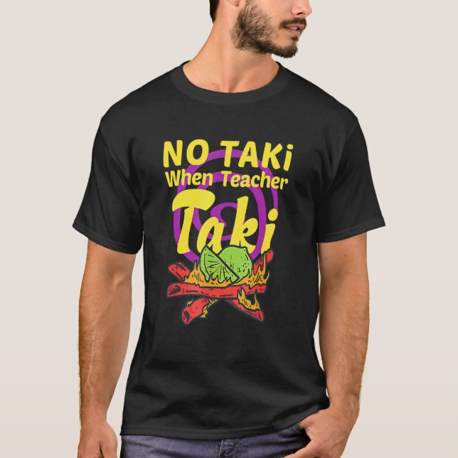 Kein Taki, wenn Lehrer Taki Niedliche Bildung Klas T-Shirt (Vorderseite)