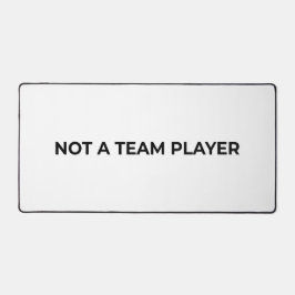 Kein Teamplayer Große minimalistische Typografie Schreibtischunterlage