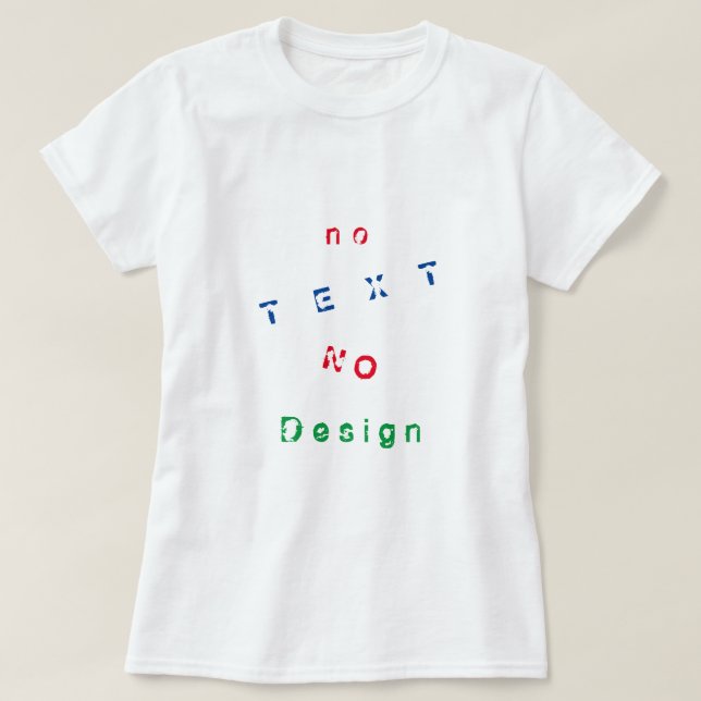 Kein Text Kein Design - Wählen Sie Ihre Lieblingsf T-Shirt (Design vorne)
