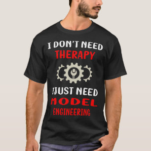 Kein Therapie-Modell-Ingenieurwissenschaftler T-Shirt