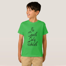 Kein Tod, nur Wiedergeburt KIDS BASIC T-SHIRT