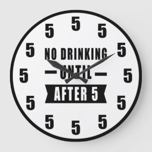 Kein Trinken bis nach 5 - Lustige Uhr