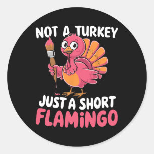 Kein Truthahn, sondern ein kurzer Flamingo, lustig Runder Aufkleber