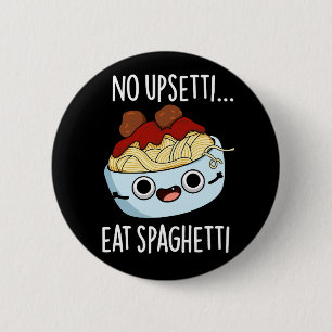Kein Upsetti essen Spaghetti Funny Food Pub Dark B Button