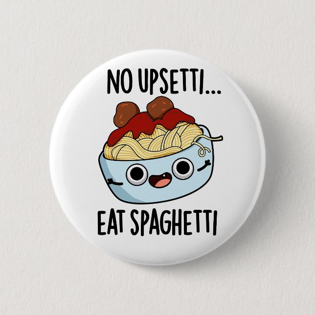 Kein Upsetti isst Spaghetti Funny Food Pub Button (Vorderseite)